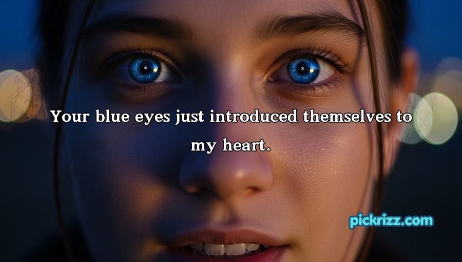 Blue Eyes Pick Up Lines