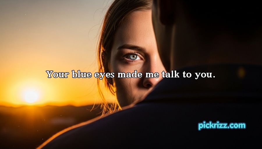 Blue Eyes Pick Up Lines