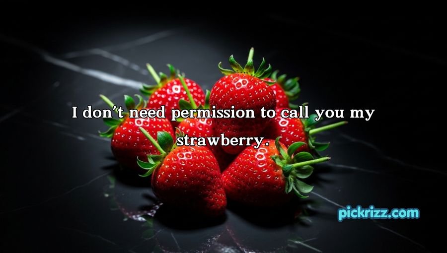 Strawberry Pick Up Lines