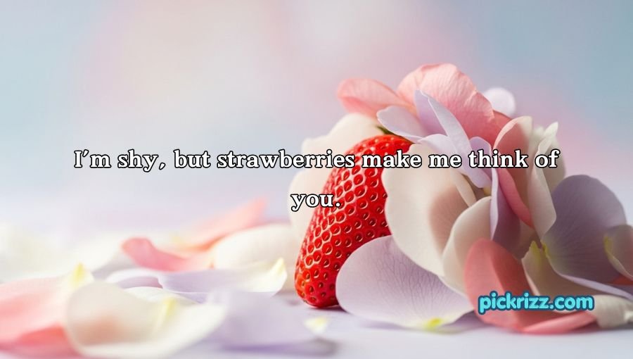 Strawberry Pick Up Lines
