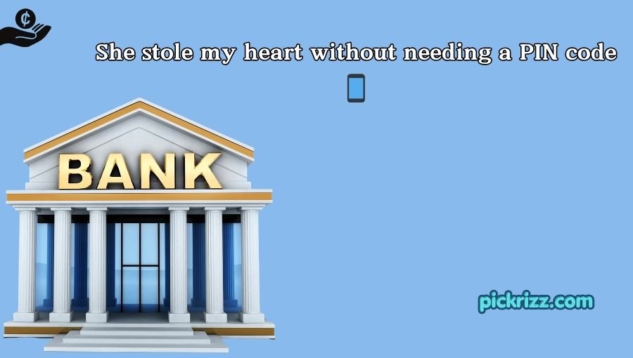 Bank Pick Up Lines