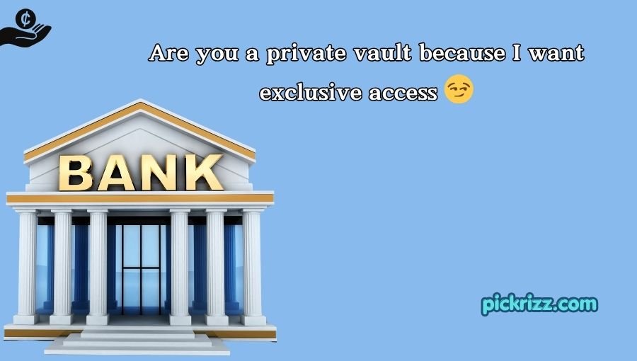 Bank Pick Up Lines