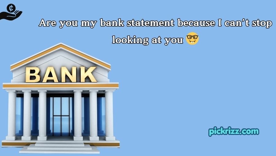 Bank Pick Up Lines