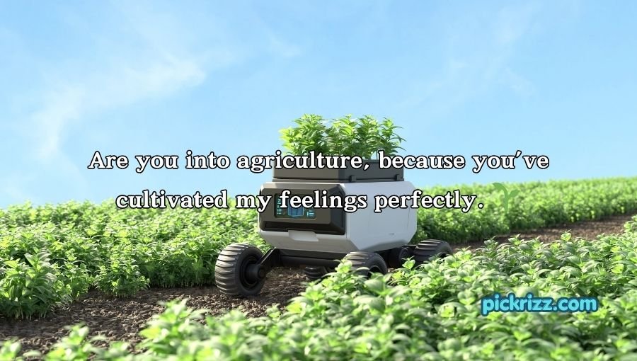 Farming Pick Up Lines