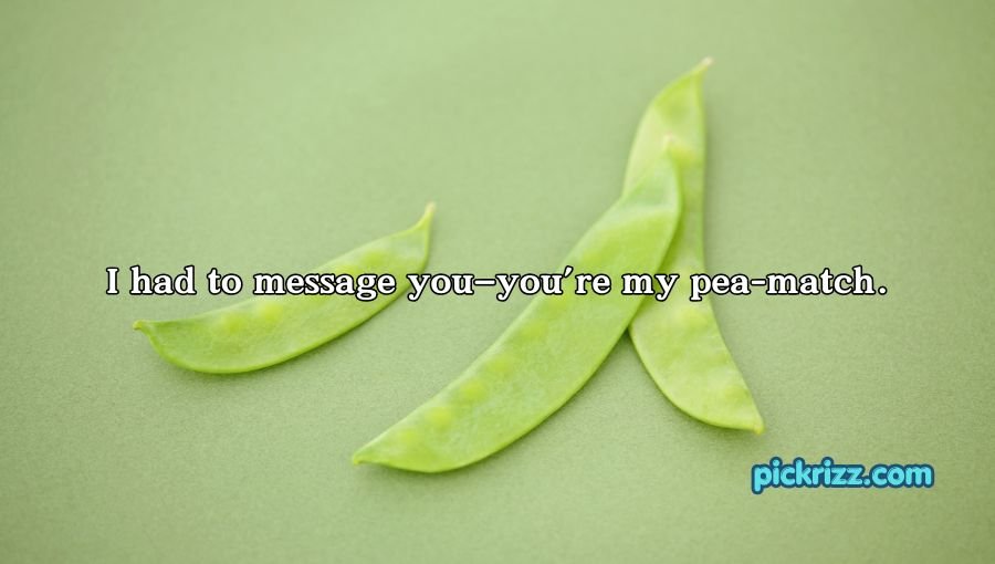 Pea Pickup Lines