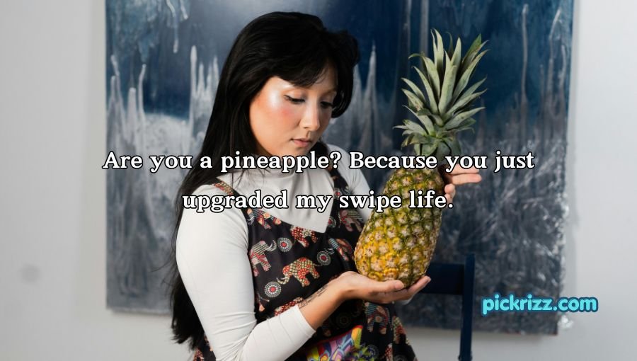 Pineapple Pick Up Lines