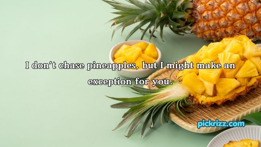 Pineapple Pick Up Lines