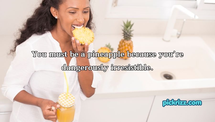 Pineapple Pick Up Lines