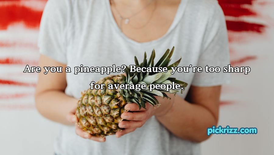 Pineapple Pick Up Lines