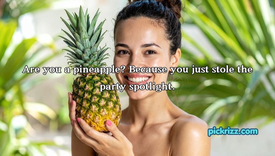 Pineapple Pick Up Lines
