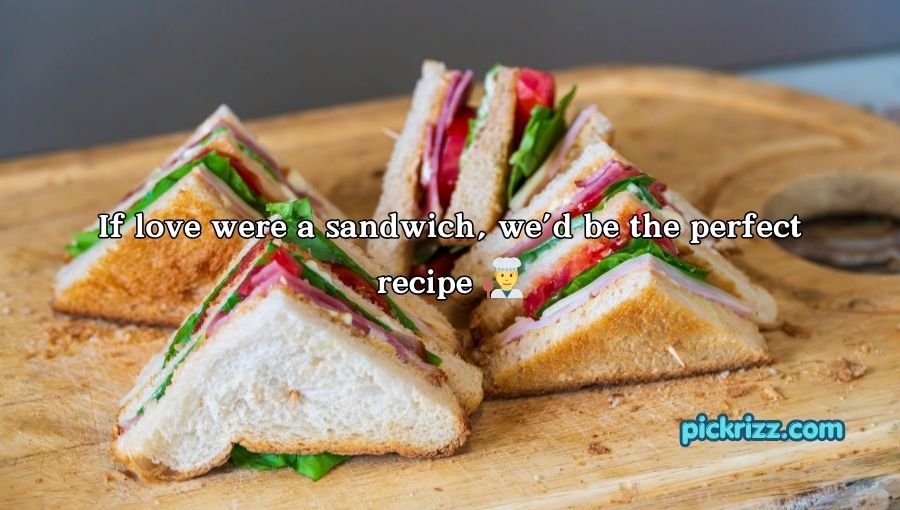 Sandwich Pickup Lines