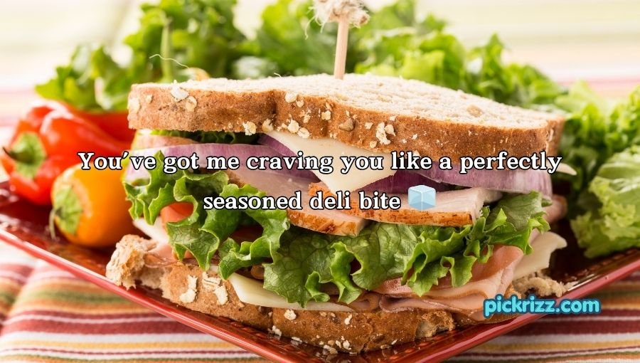 Sandwich Pickup Lines