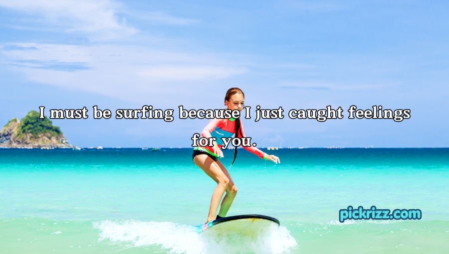 Surfing Pick Up Lines