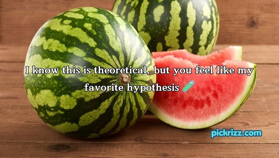 Watermelon Pick Up Lines