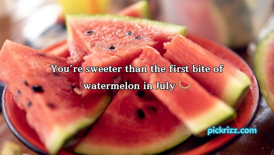 Watermelon Pick Up Lines