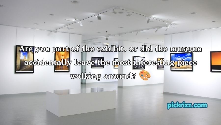 Art Museum Pick Up Lines