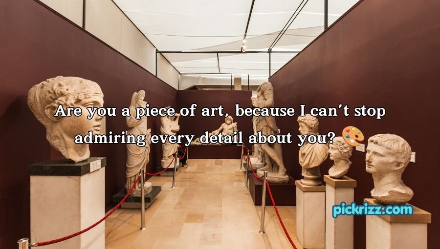 Art Museum Pick Up Lines