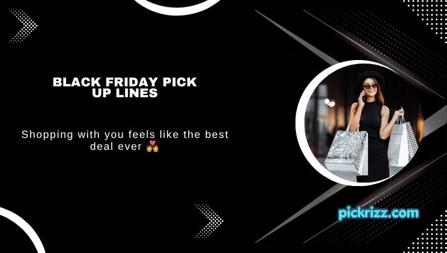 Black Friday Pick Up Lines