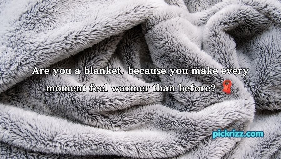 Blanket Pickup Lines