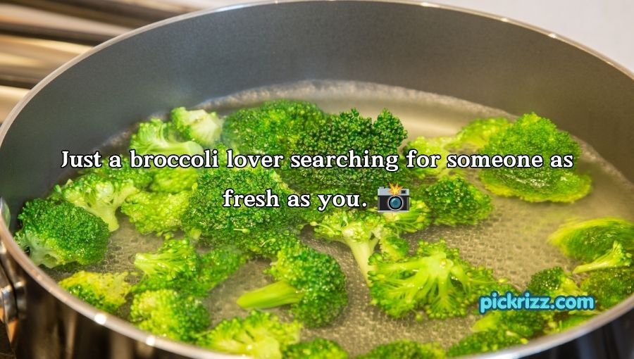 Broccoli Pickup Lines