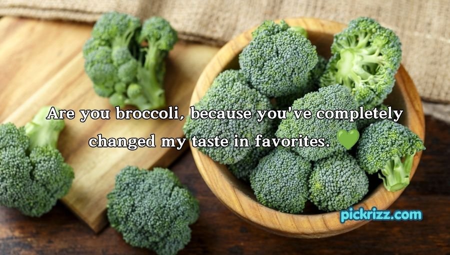Broccoli Pickup Lines