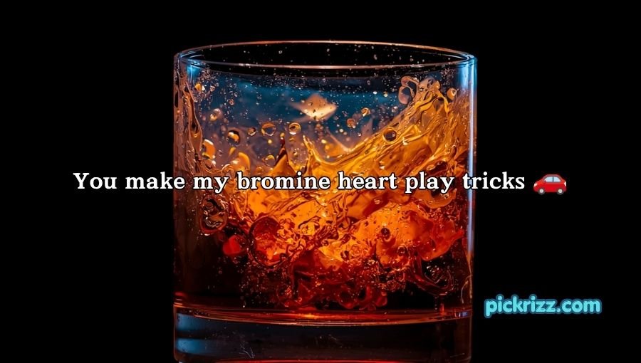 Bromine Pickup Lines