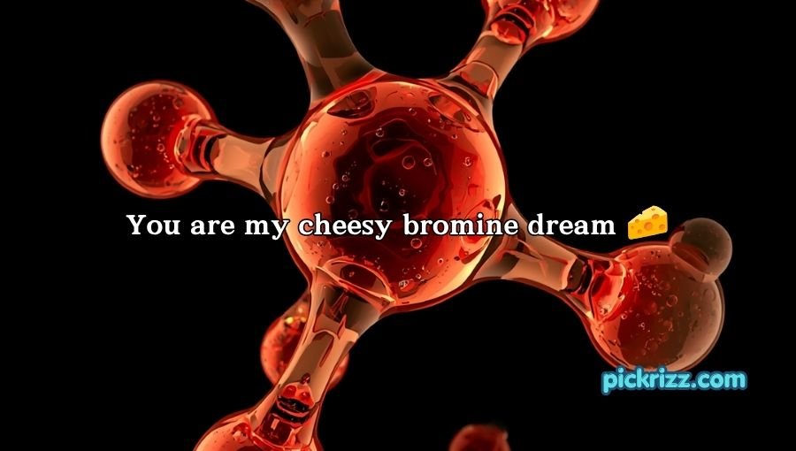 Bromine Pickup Lines