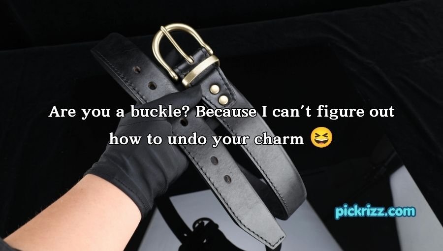 Buckle Pickup Lines