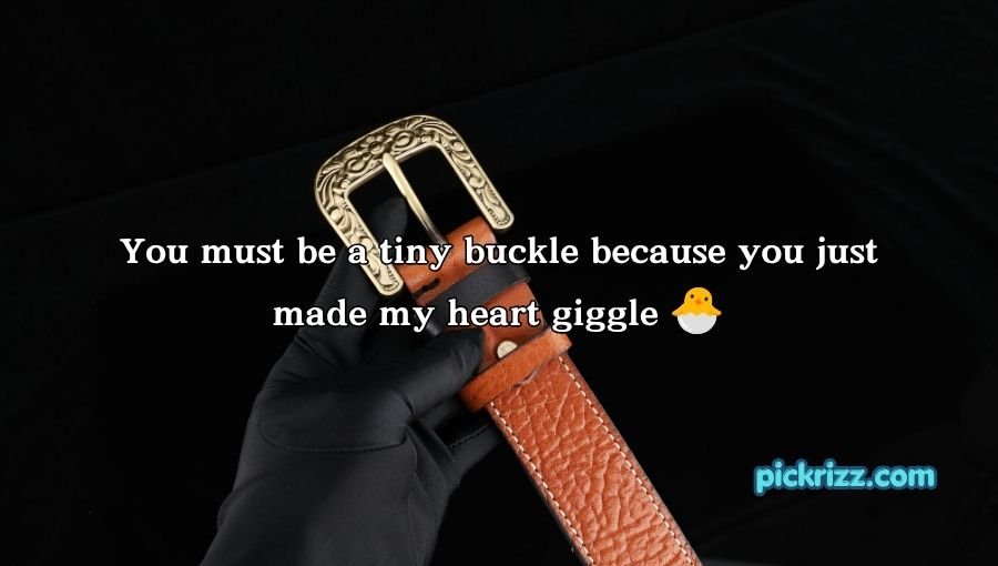 Buckle Pickup Lines