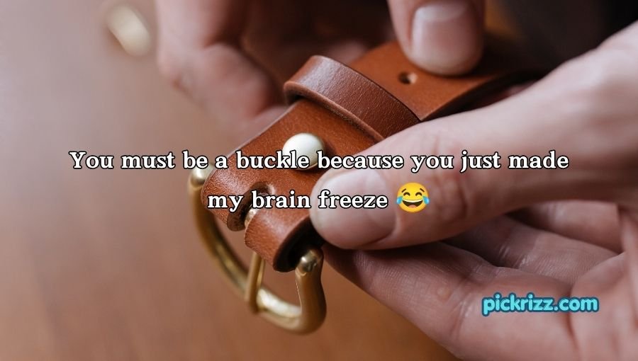 Buckle Pickup Lines