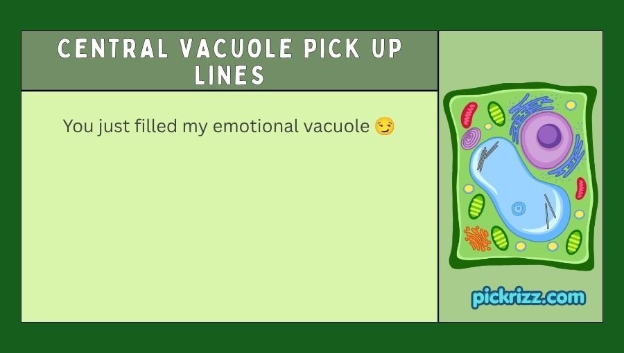 Central Vacuole Pick Up Lines