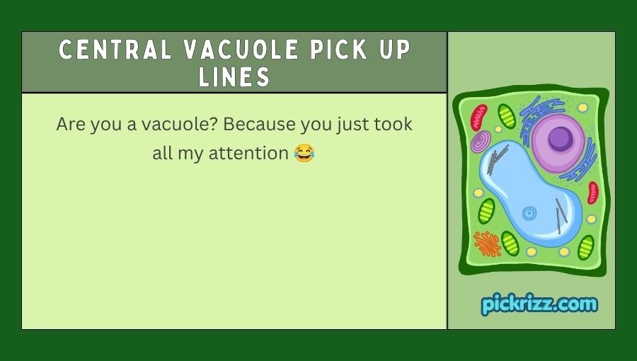 Central Vacuole Pick Up Lines