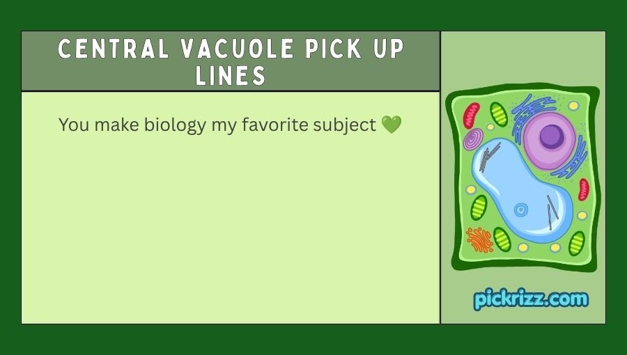 Central Vacuole Pick Up Lines