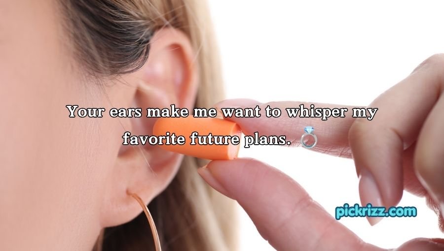Ear Pick Up Lines