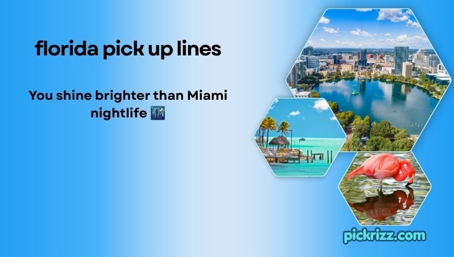 Florida pick up lines