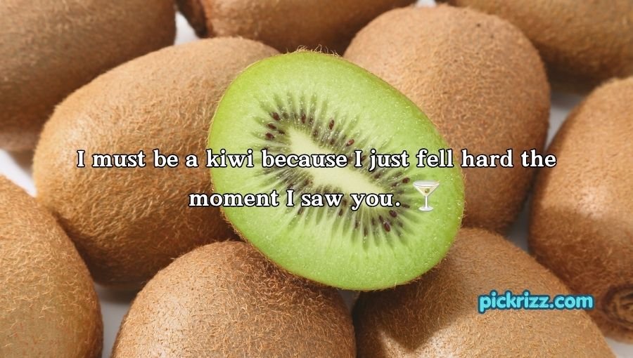 Kiwi Pick Up Lines