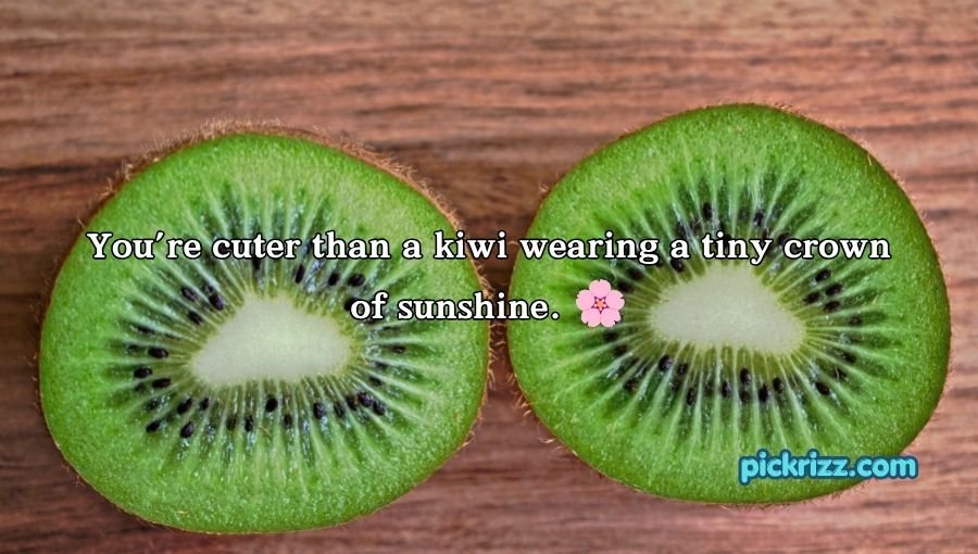 Kiwi Pick Up Lines