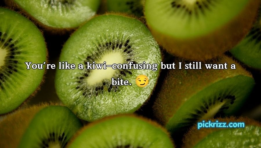 Kiwi Pick Up Lines