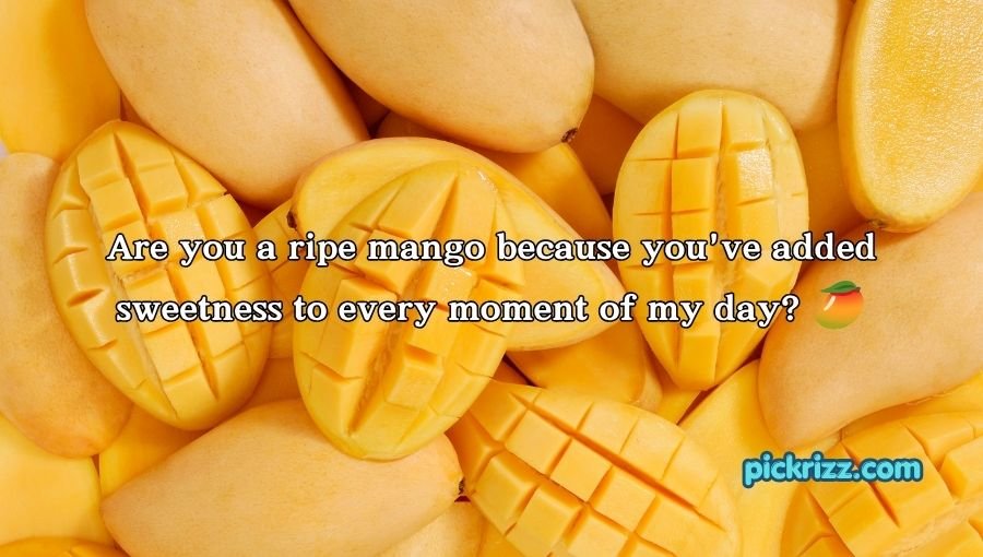 Mango Pick Up Lines