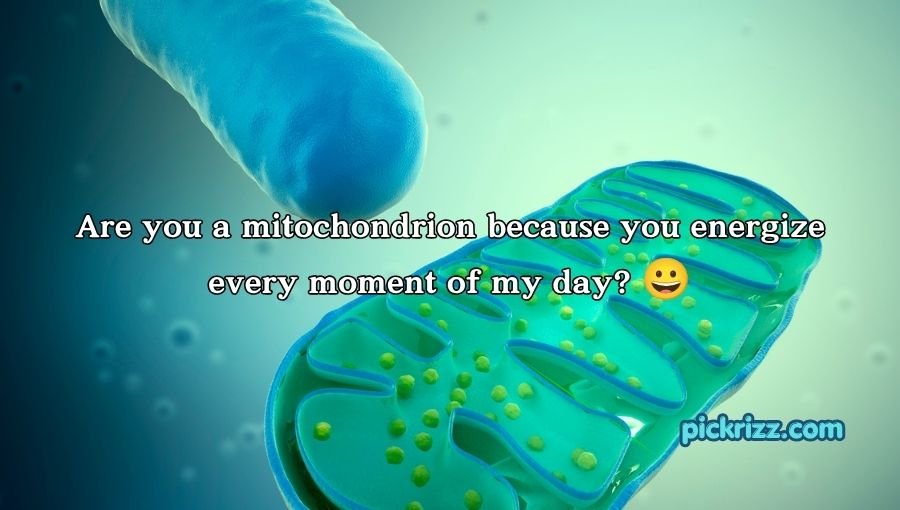Mitochondria Pick Up Lines