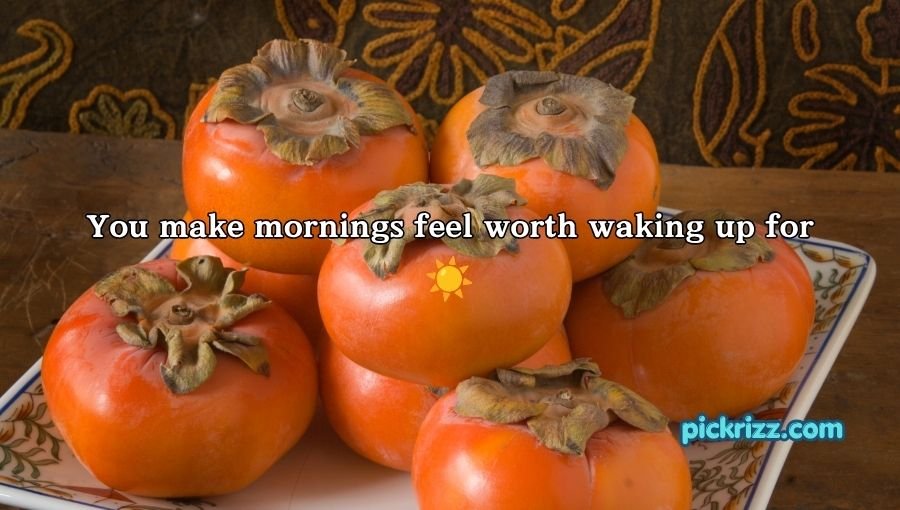Persimmon Pick Up Lines