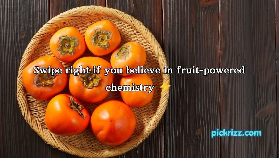 Persimmon Pick Up Lines