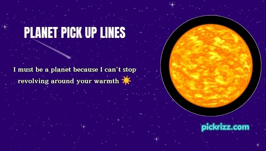 Planet Pick Up Lines