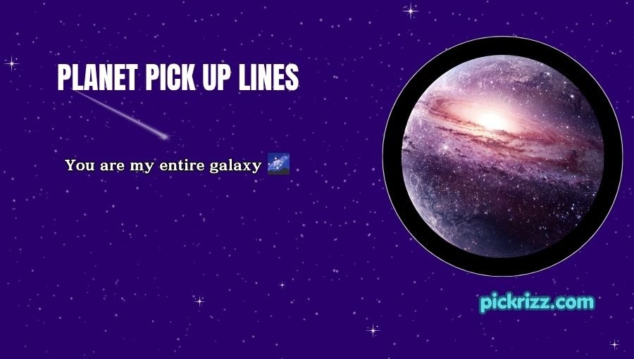 Planet Pick Up Lines