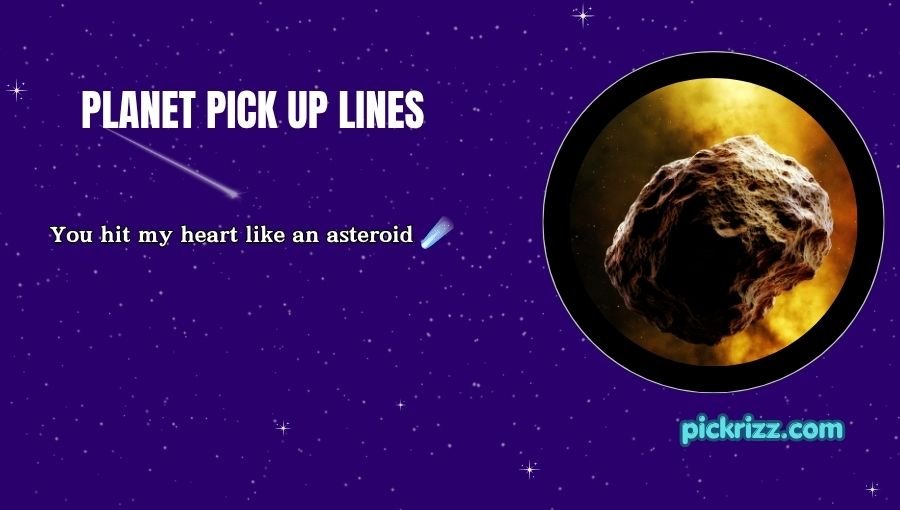 Planet Pick Up Lines