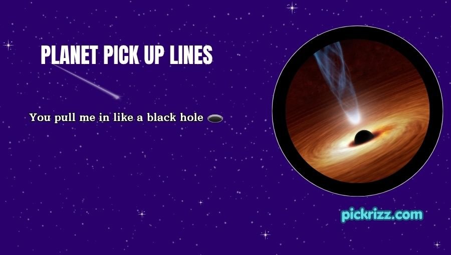 Planet Pick Up Lines