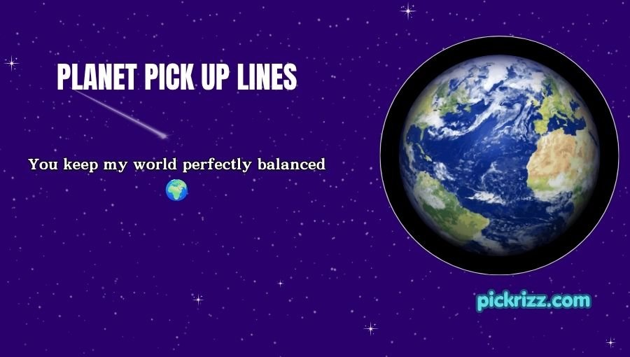 Planet Pick Up Lines