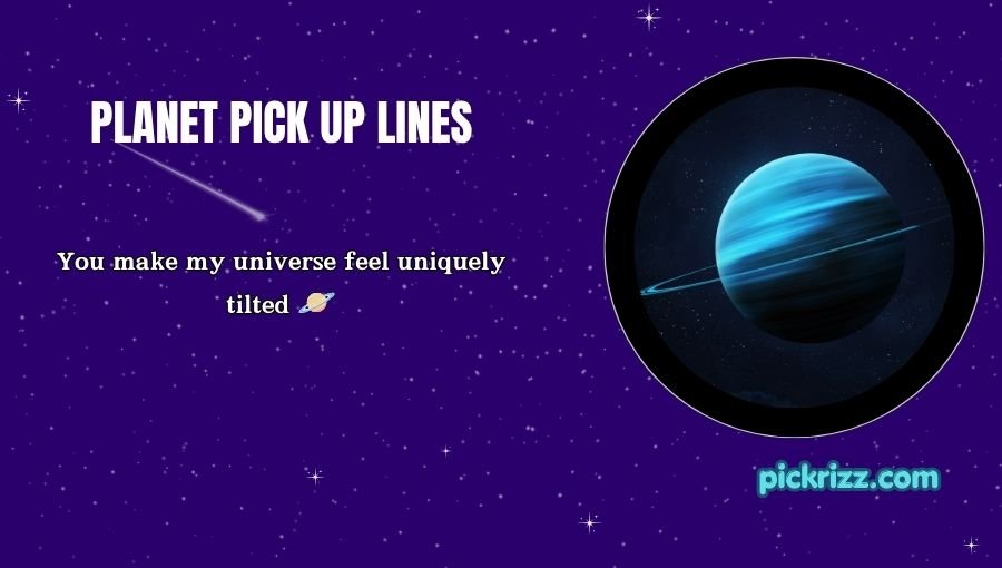 Planet Pick Up Lines
