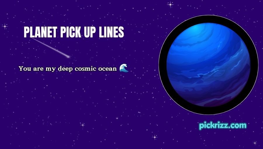 Planet Pick Up Lines