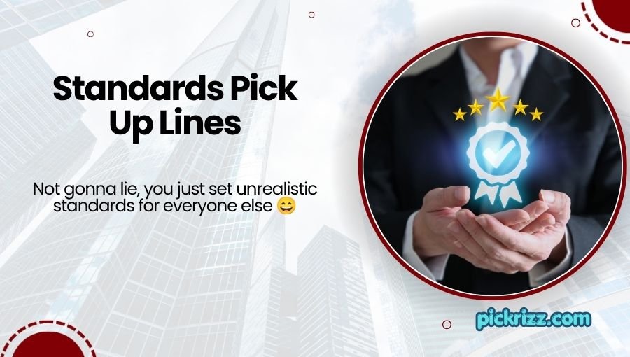 Standards Pick Up Lines
